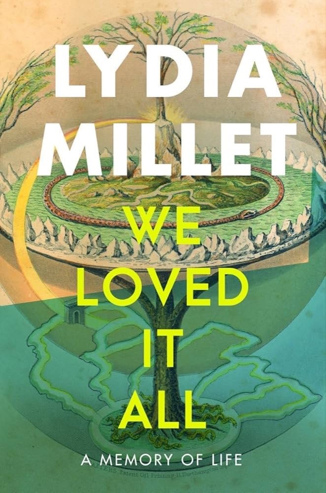 We Loved It All : A Memory of Life by Lydia Millet (2025, Trade Paperback)
