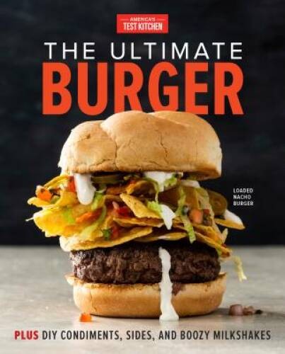 The Ultimate Burger: Plus DIY Condiments, Sides, and Booz – VERY GOOD