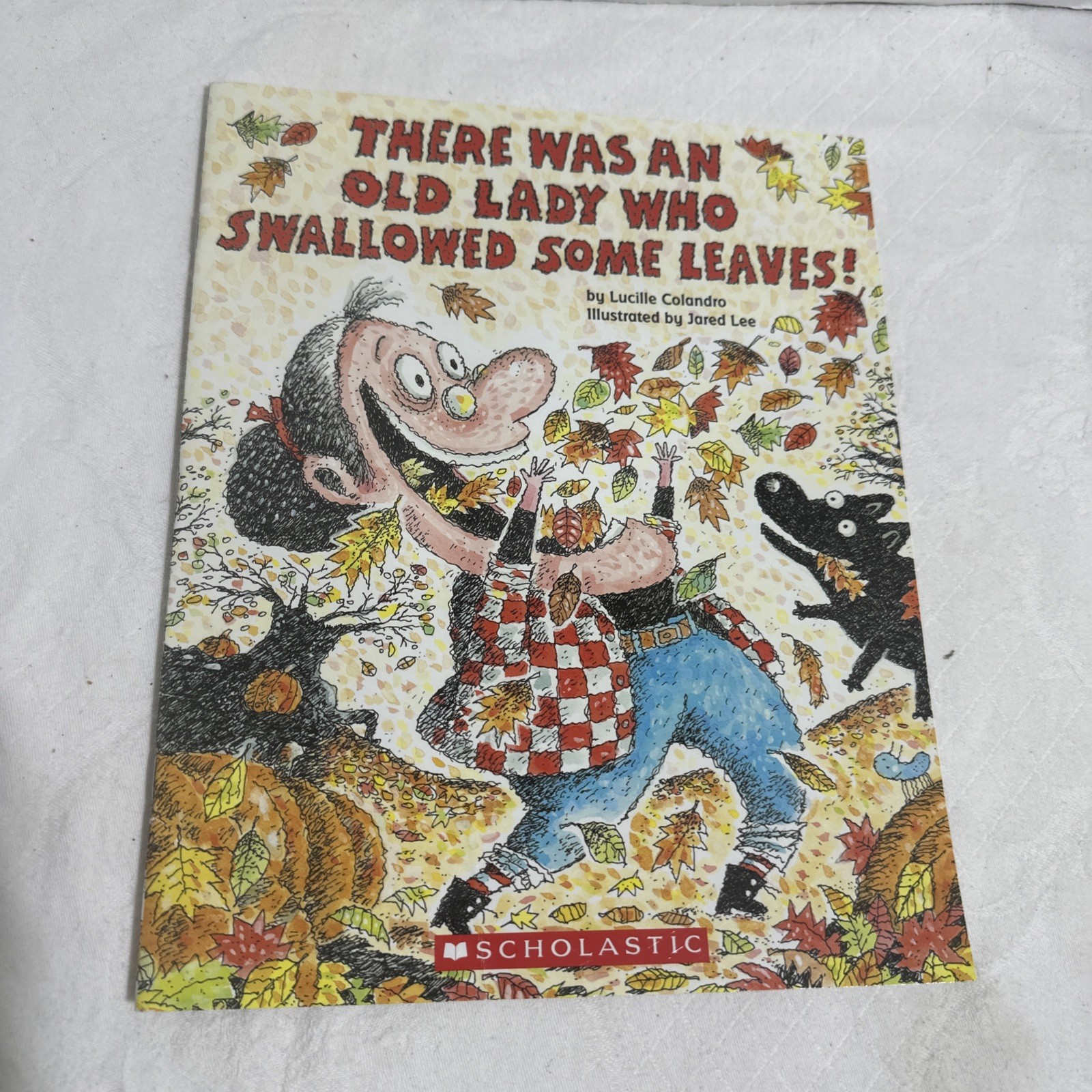 THERE WAS AN OLD LADY WHO SWALLOWED SOME LEAVES! Lucille Colandro