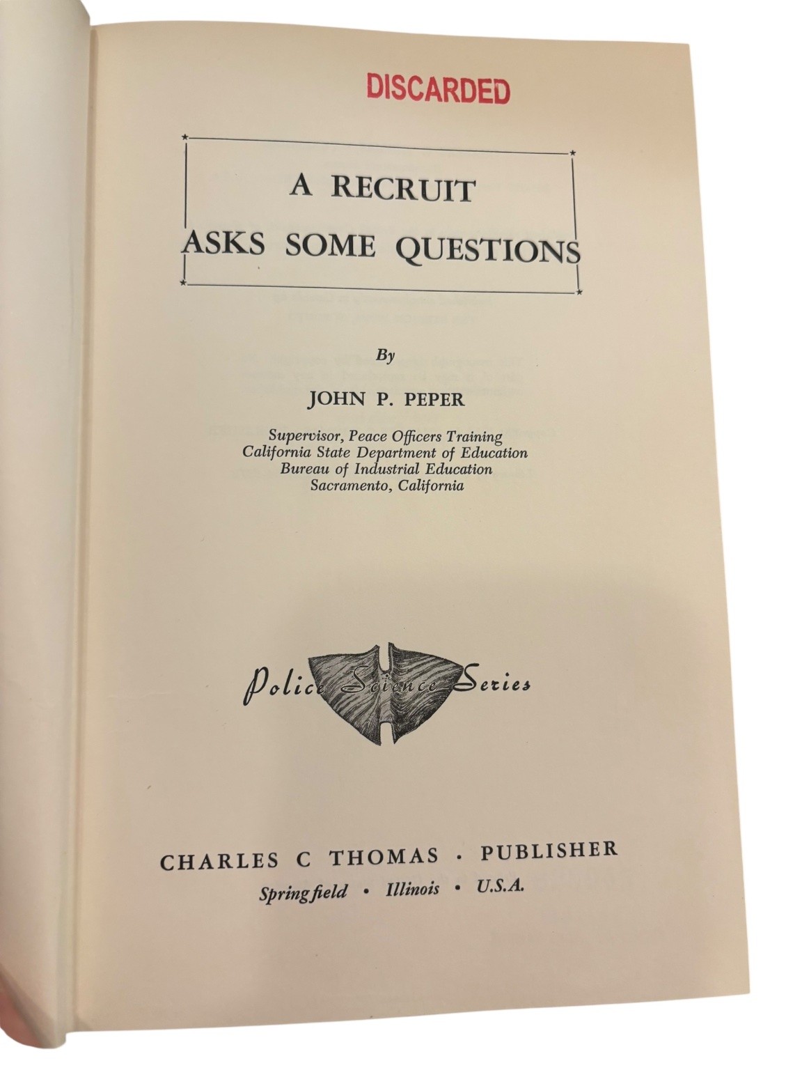 A Recruit Asks Some Questions John P. Peper 1954 Police Science Charles C Thomas