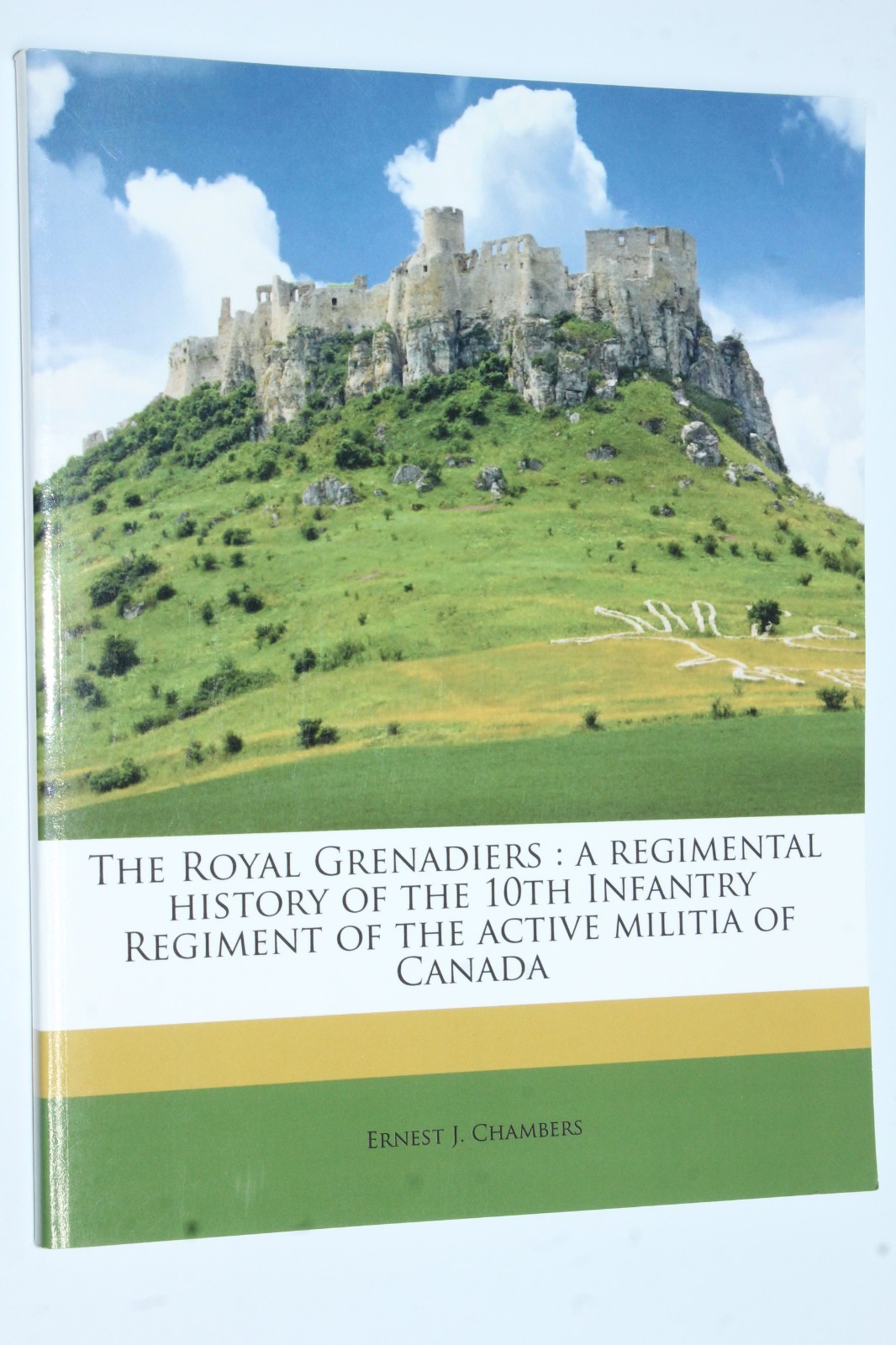 Royal Grenadiers : A Regimental History of the 10th Infantry Regiment of Canada