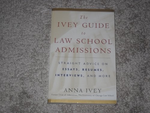 The Ivey Guide to Law School Admissions: Straight Advice on Essays, Resum – GOOD