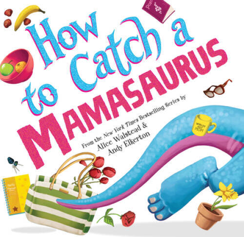 How to Catch a Mamasaurus – Hardcover By Walstead, Alice – GOOD