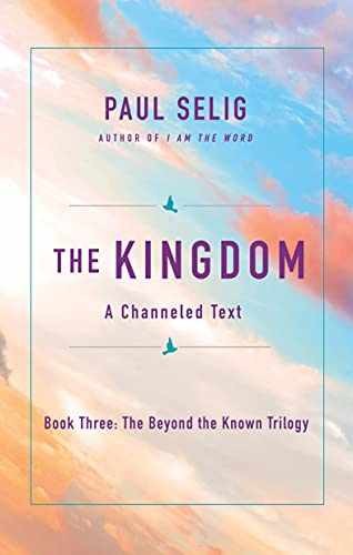 The Kingdom: A Channeled Text (The Beyond – Paperback, by Selig Paul – Very Good