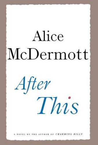 After This: A Novel – Hardcover By McDermott, Alice – GOOD