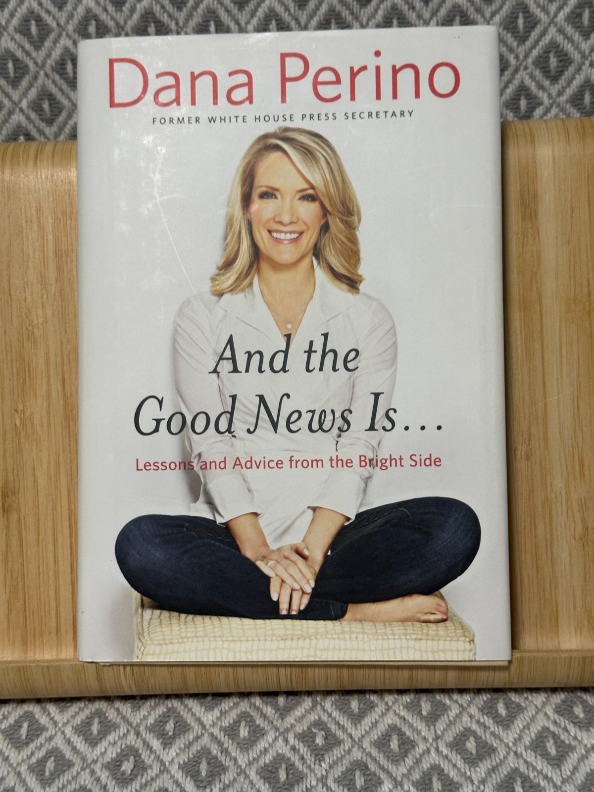 “And the Good News Is Lessons & Advice from the Bright Side” Signed Dana Perino