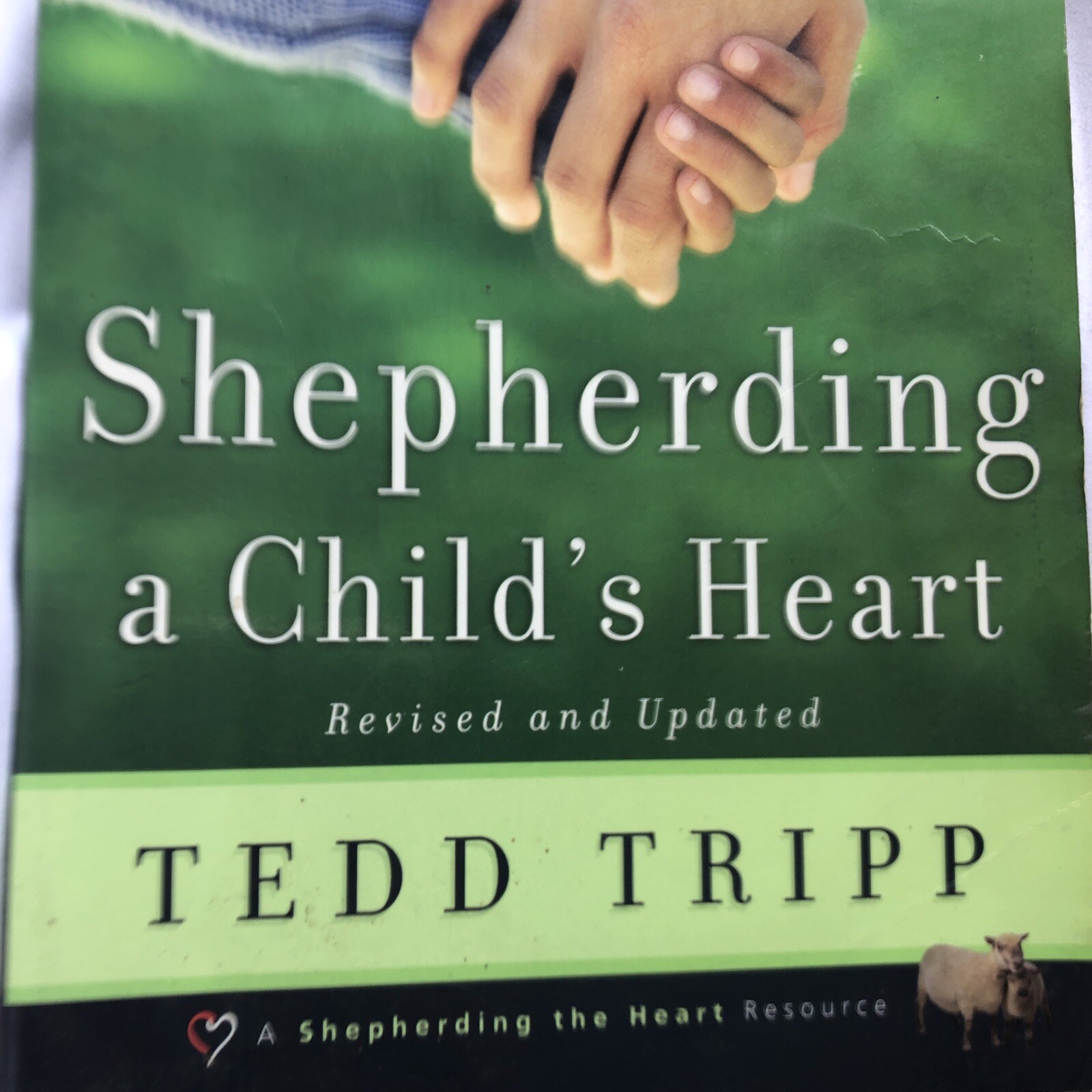 Shepherding a Child’s Heart – paperback Tedd Tripp