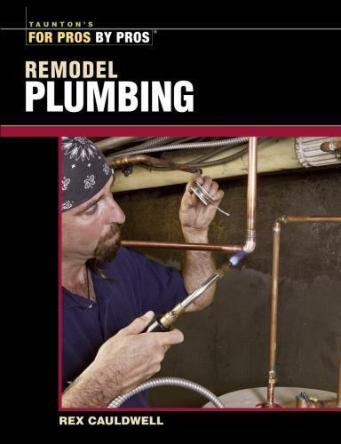 Remodel Plumbing by Rex Cauldwell