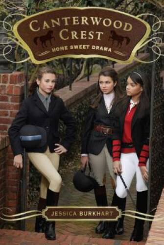 Home Sweet Drama (Canterwood Crest) – Paperback By Burkhart, Jessica – VERY GOOD