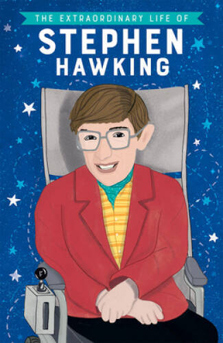 The Extraordinary Life of Stephen Hawking – Paperback By Kate Scott – GOOD
