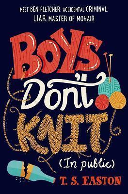 Boys Don’t Knit (in Public) by Easton, T. S.