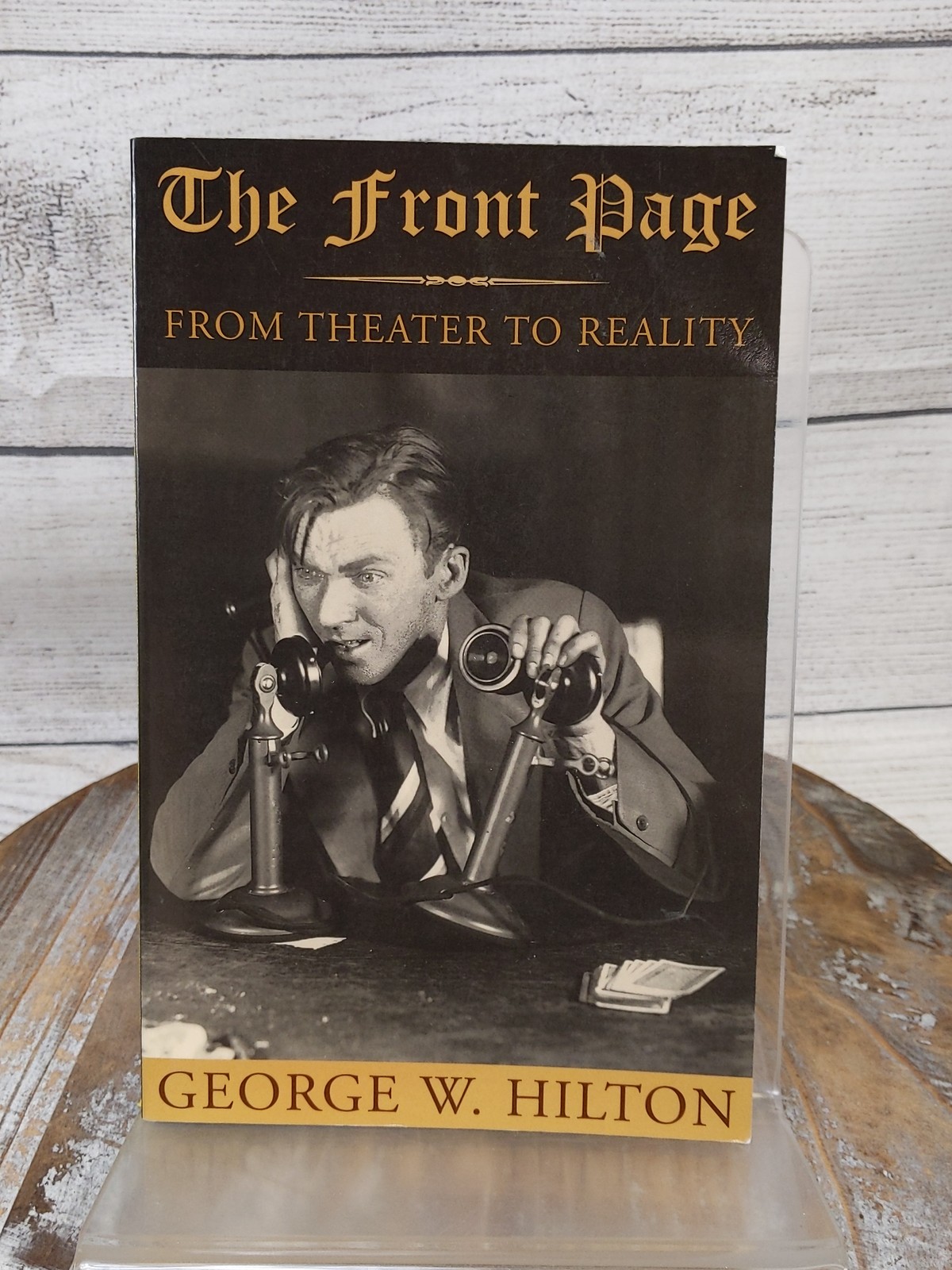 The Front Page: From Theater to Reality Art of Theater Series George Hilton HCDJ