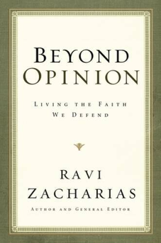 Beyond Opinion: Living the Faith We Defend – Hardcover By Zacharias, Ravi – GOOD