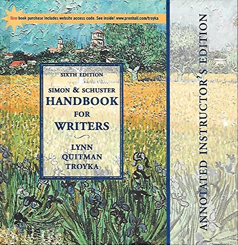 SIMON & SCHUSTER HANDBOOK FOR WRITERS (ANNOTATED By Lynn Quitman Troyka