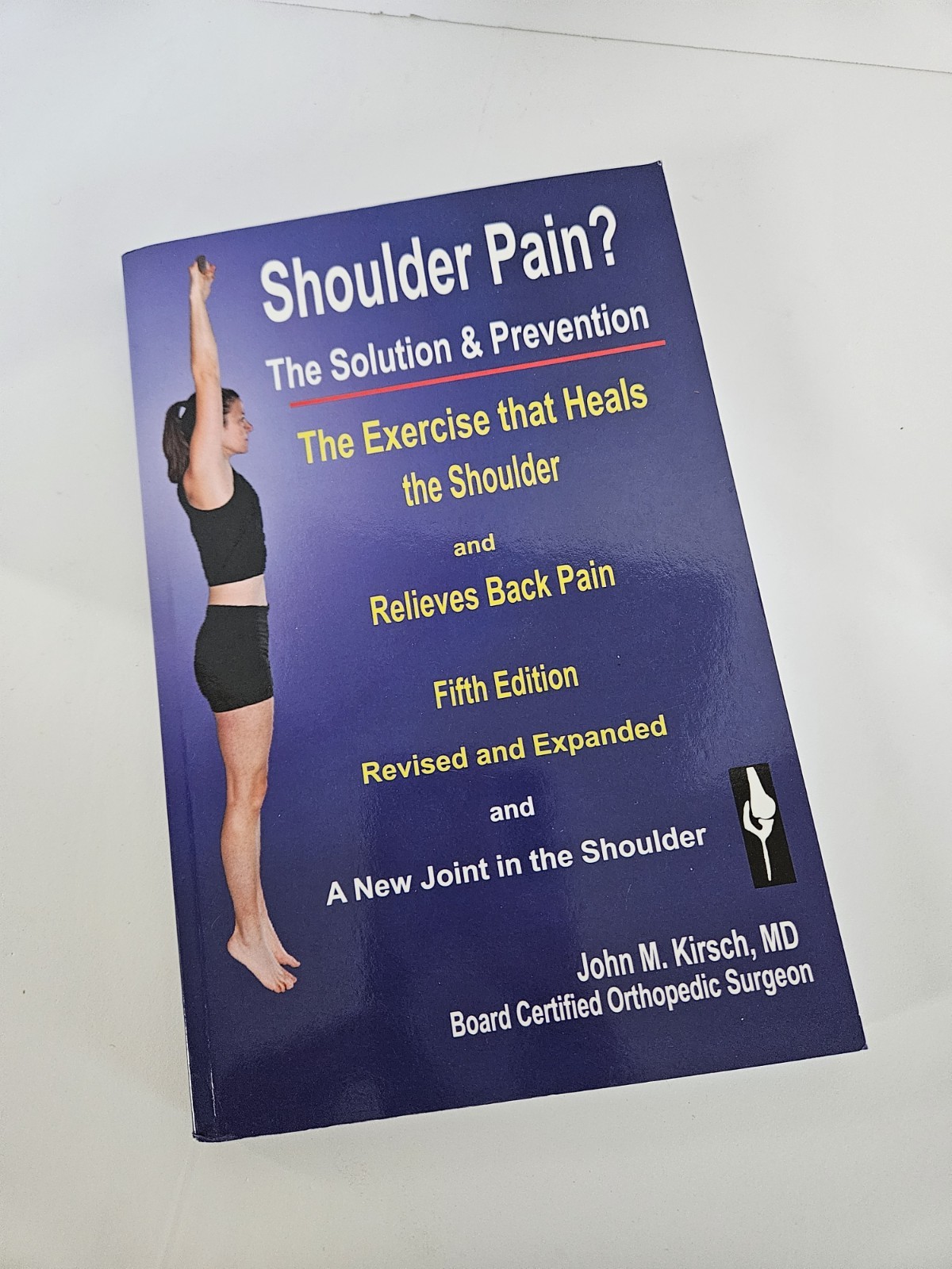 Shoulder Pain? The Solution & Prevention: Fifth Edition, Revised & Expanded.