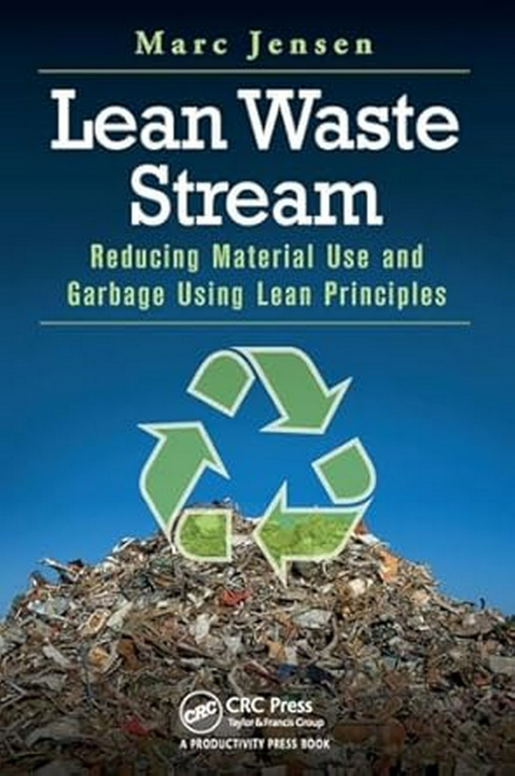 Lean Waste Stream: Reducing Material Use by Marc Jensen 9781482253177