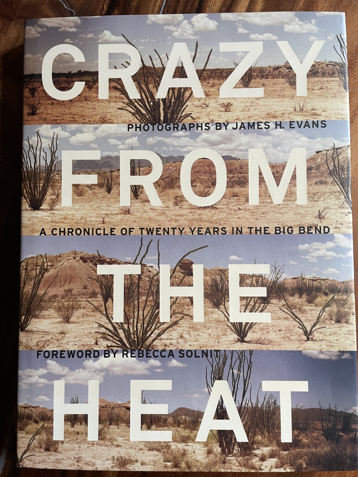 CRAZY FROM THE HEAT: TWENTY TWO YEARS IN BIG BEND. James H. Evans. SIGNED, 2011.