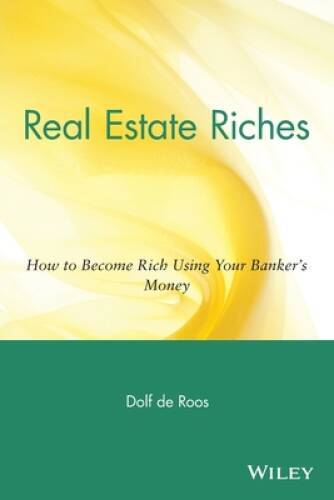 Real Estate Riches: How to Become Rich Using Your Banker’s Money – VERY GOOD