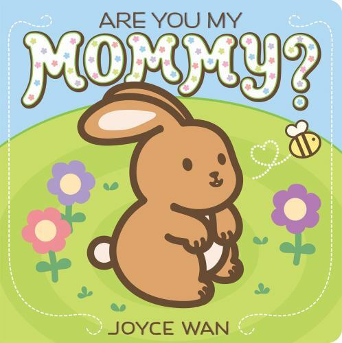 Are You My Mommy? – Joyce Wan, 054554047X, board book