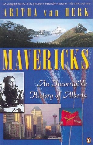 Mavericks: An Incorrigible History of Alberta – hardcover Van Herk, Aritha