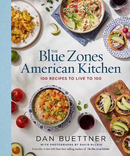 The Blue Zones American Kitchen: 100 Recipes to Liv… by Buettner, Dan Hardback