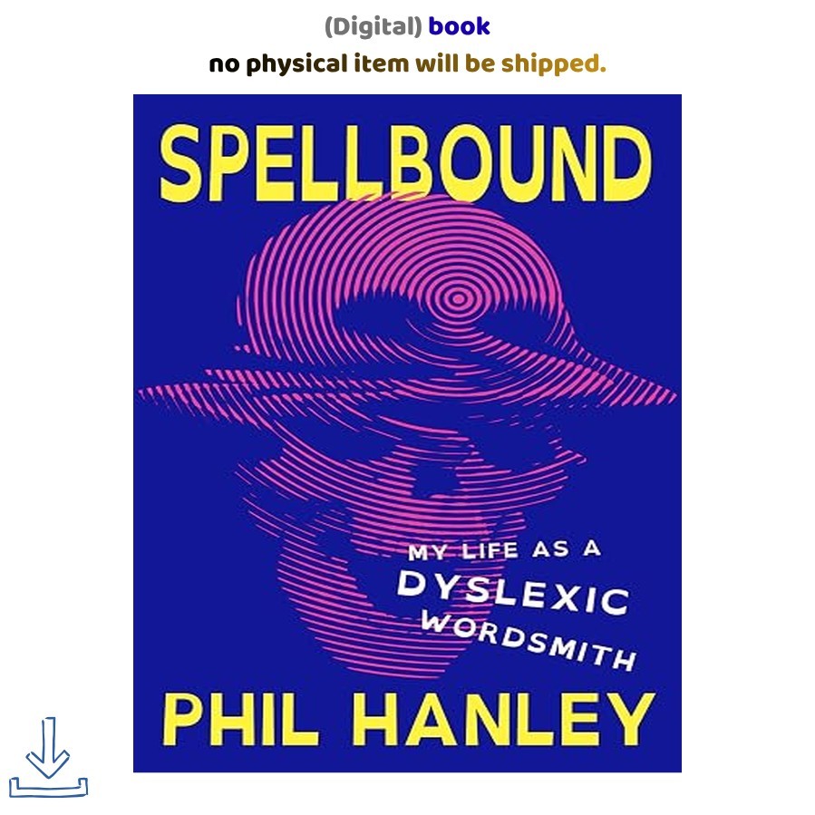 Spellbound: My Life as a Dyslexic Wordsmith, Phil Hanley 2026