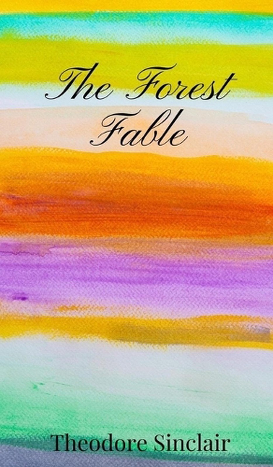The Forest Fable by Theodore Sinclair Hardcover Book