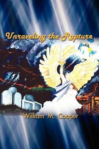 William M. Cooper Unraveling the Rapture (Paperback) (UK IMPORT)