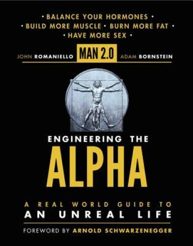Man 2.0 Engineering the Alpha: A Real World Guide to an Unreal Life: Buil – GOOD