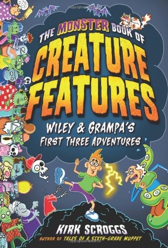 The Monster Book of Creature Features: Wiley & Grampa’s First Three Adventur…