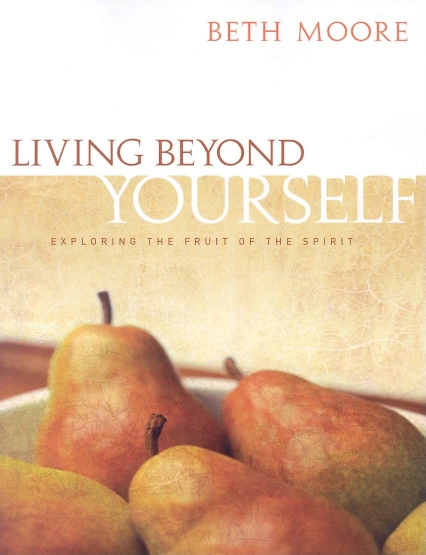 Living Beyond Yourself: Exploring the Fruit of the Spirit – Bible Study Book