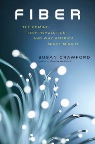 Fiber: The Coming Tech Revolutionâ??and Why America Might Miss It – GOOD