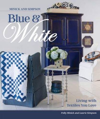 Minick and Simpson Blue & White: Living with Textiles You Love – GOOD