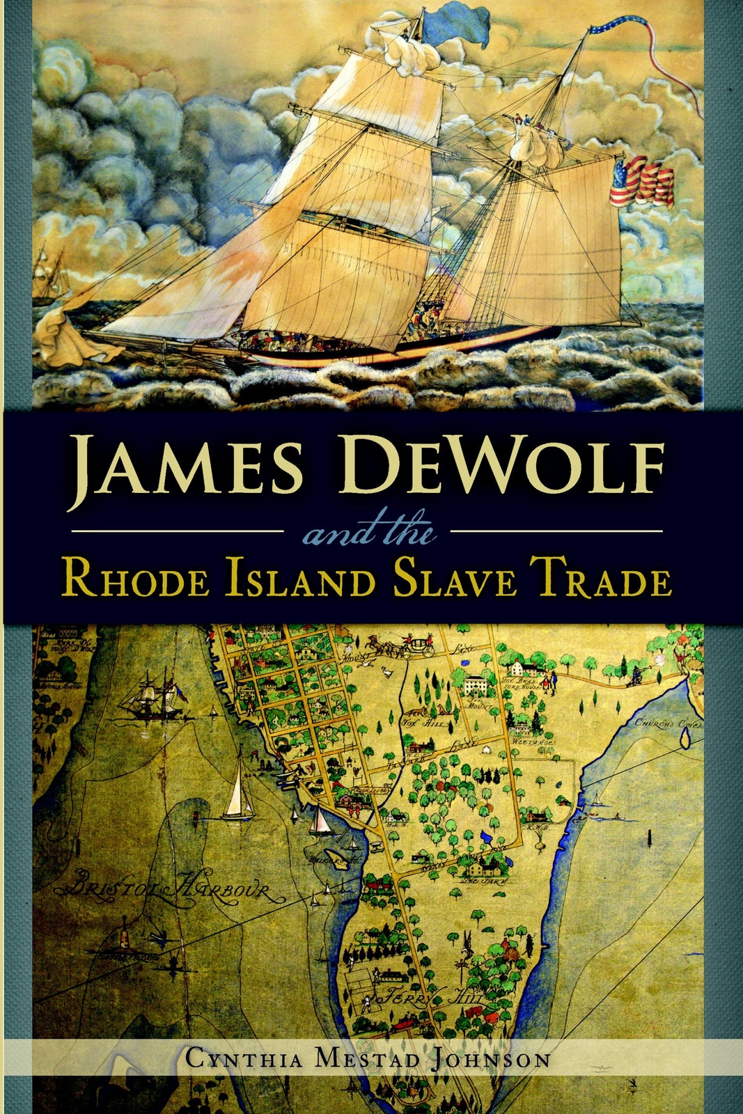NEW The History Press James DeWolf and the Rhode Island Slave Trade, RI 97816261