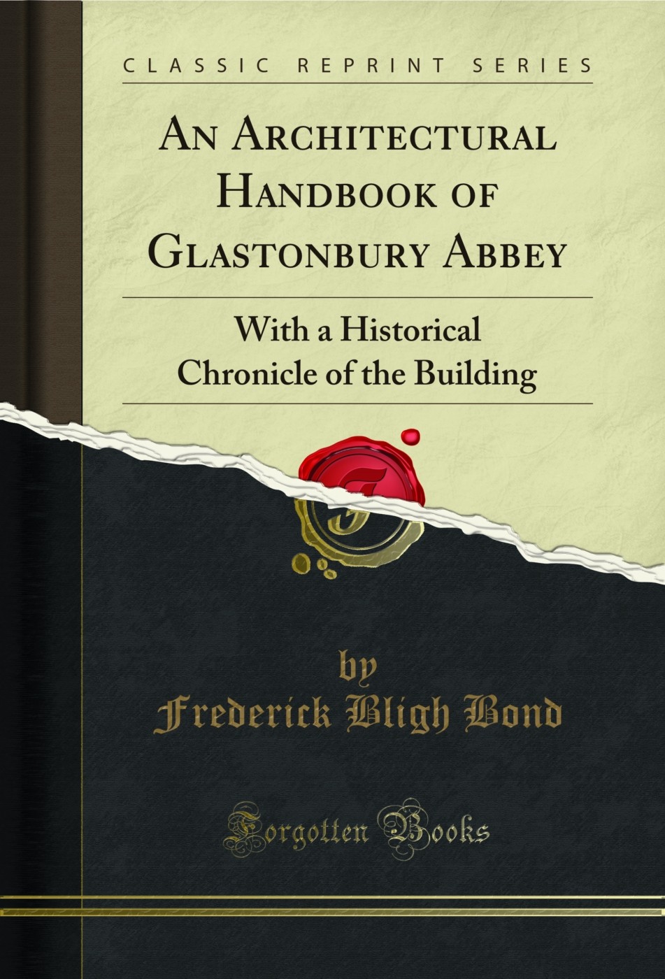 An Architectural Handbook of Glastonbury Abbey (Classic Reprint)