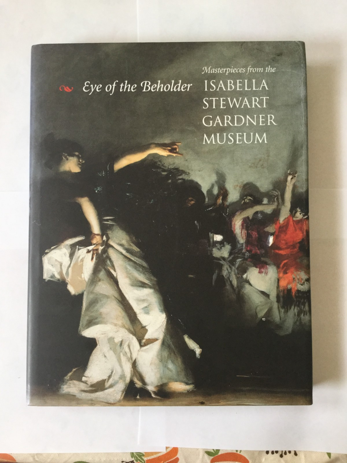 Eye of the Beholder Masterpieces from Isabella Stewart Gardner Museum Art Book