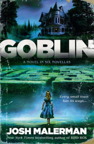 Goblin: A Novel in Six Novellas – Hardcover By Malerman, Josh – GOOD