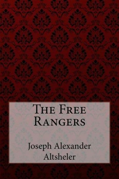 The Free Rangers Joseph Alexander Altsheler