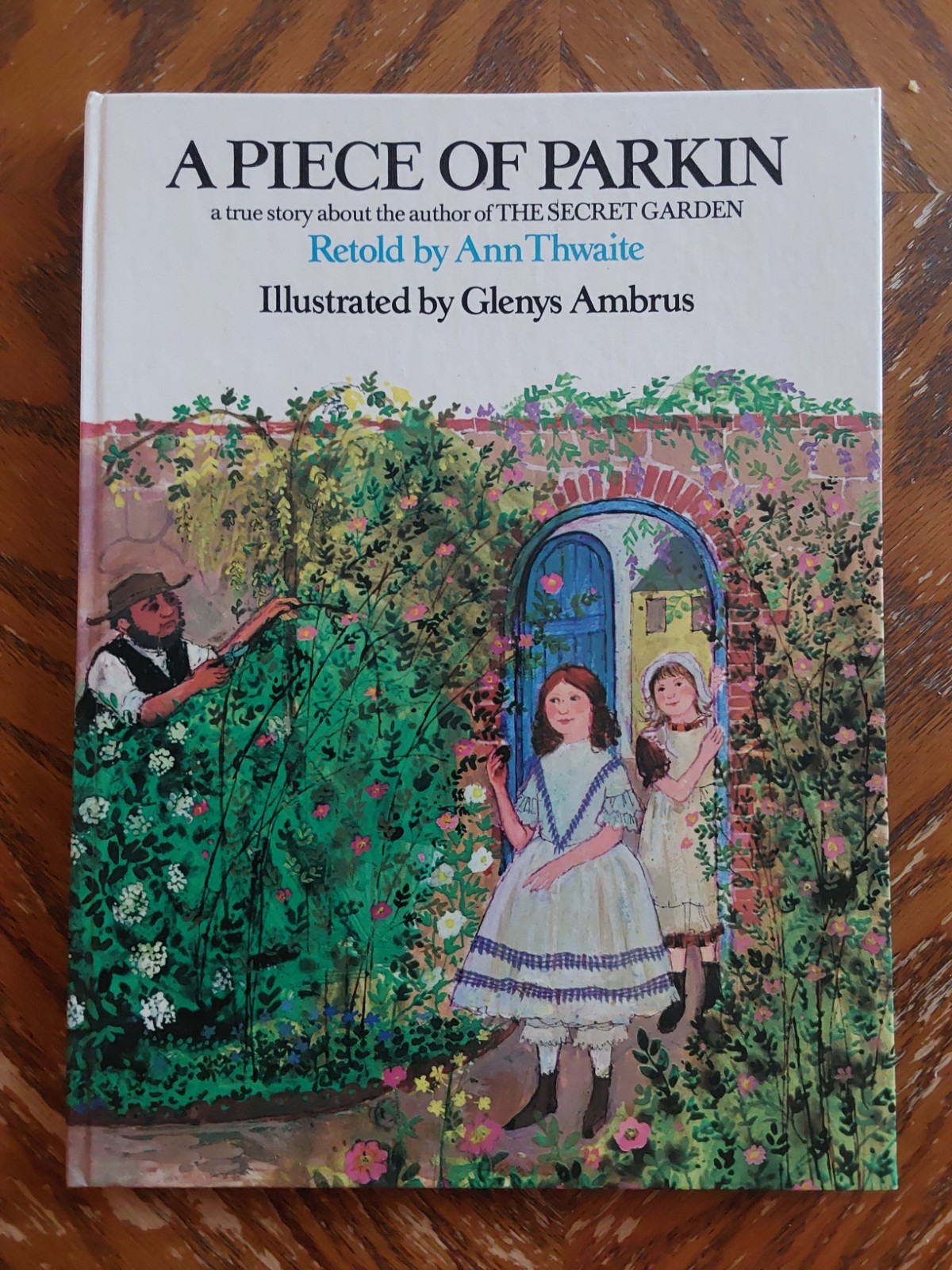 A Piece of Parkin: A True Story About The Author of The Secret Garden Hardcover