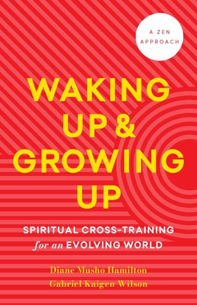 Waking Up and Growing Up : Spiritual Cross-training for an Evolving World, Pa…