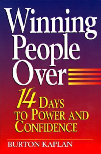 Winning People Over: 14 Days to Power & Confidence by Burton Kaplan