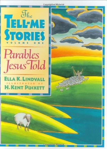 PARABLES JESUS TOLD: THE TELL-ME STORIES: 1 By Ella K. Lindvall & Kent Puckett