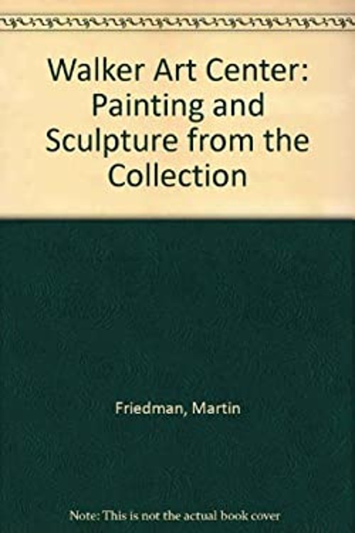 Walker Art Center : Painting and Sculpture from the Collection Ma
