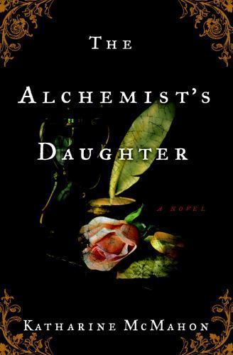 The Alchemist’s Daughter: A Novel by Katharine McMahon