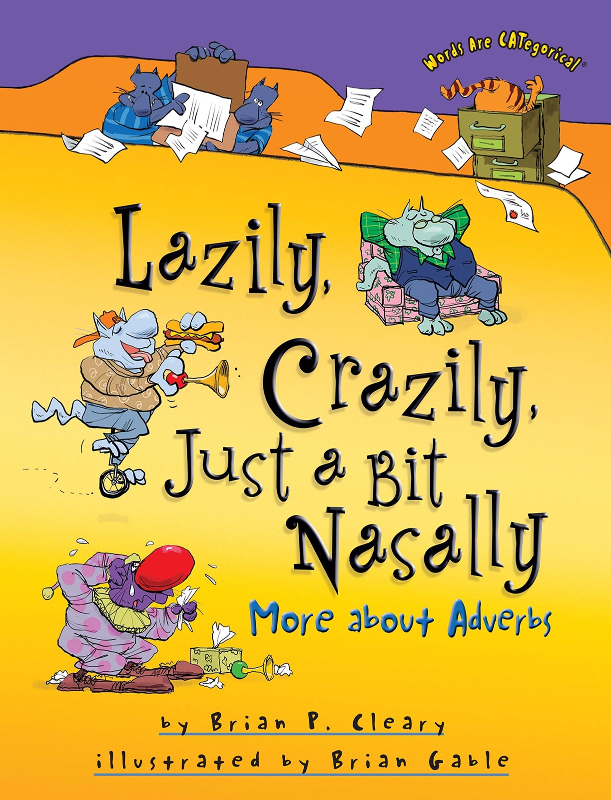 Lazily, Crazily, Just a Bit Nasally: More about Adverbs (Words Are CATegoric…