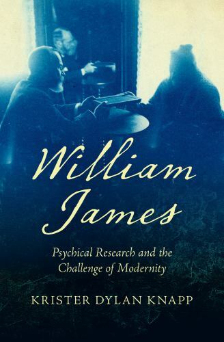 William James: Psychical Research and t… 9781469668758 by Knapp, Krister Dylan