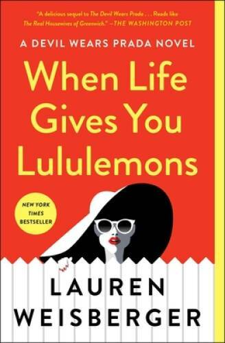 When Life Gives You Lululemons – Paperback By Weisberger, Lauren – VERY GOOD