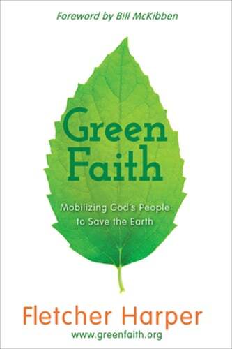 Greenfaith: Mobilizing God’s People to Save the Earth by Fletcher Harper: Used