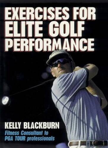 Exercises for Elite Golf Performance – Paperback By Blackburn, Kelly – VERY GOOD