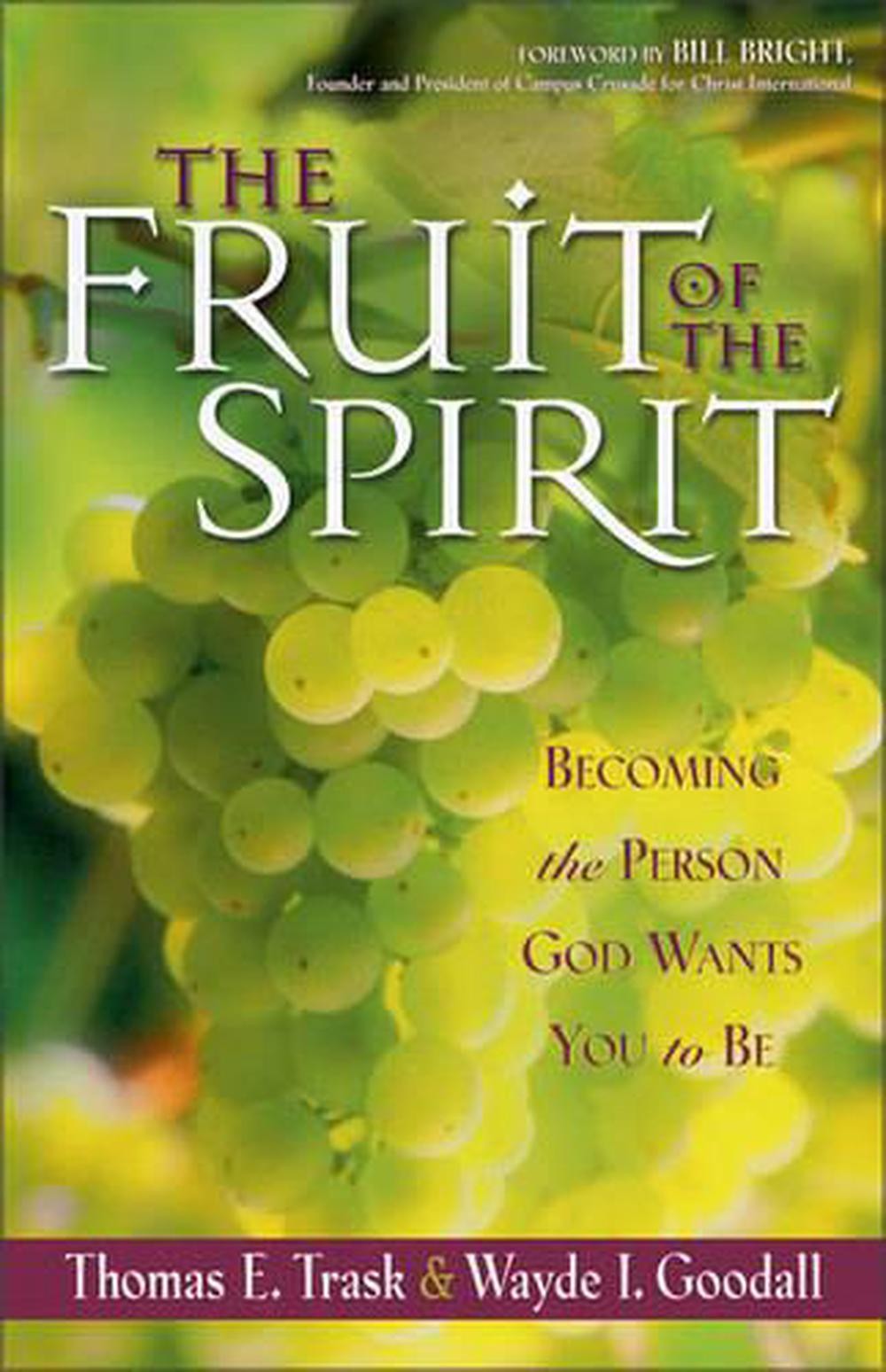 The Fruit of the Spirit: Becoming the Person God Wants You to Be by Thomas E. Tr